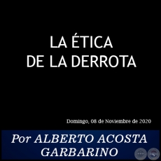 LA TICA DE LA DERROTA - Por ALBERTO ACOSTA GARBARINO - Domingo, 08 de Noviembre de 2020
